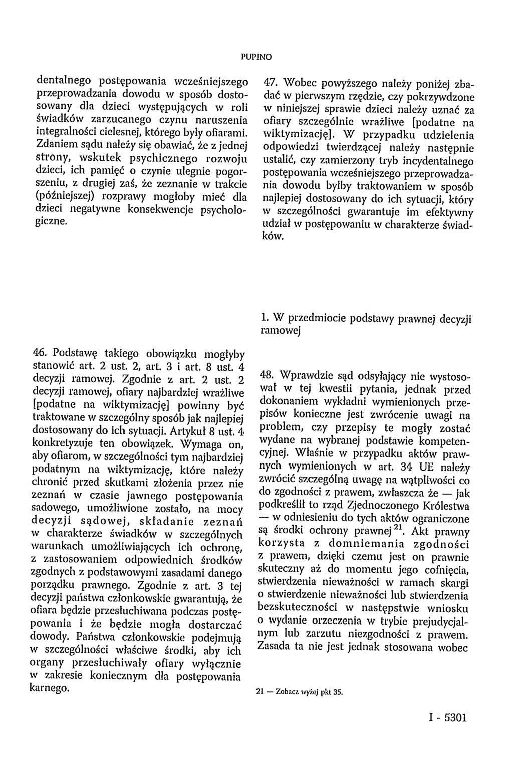 PUPINO dentalnego postępowania wcześniejszego przeprowadzania dowodu w sposób dostosowany dla dzieci występujących w roli świadków zarzucanego czynu naruszenia integralności cielesnej, którego były