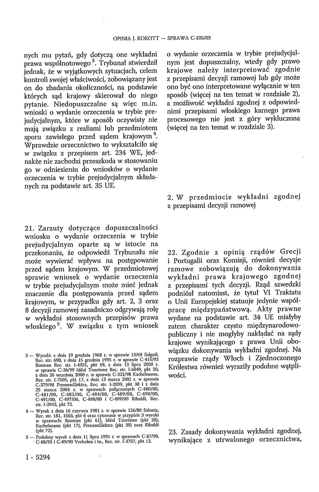 OPINIA J. KOKOTT SPRAWA C-105/03 nych mu pytań, gdy dotyczą one wykładni prawa wspólnotowego 3.