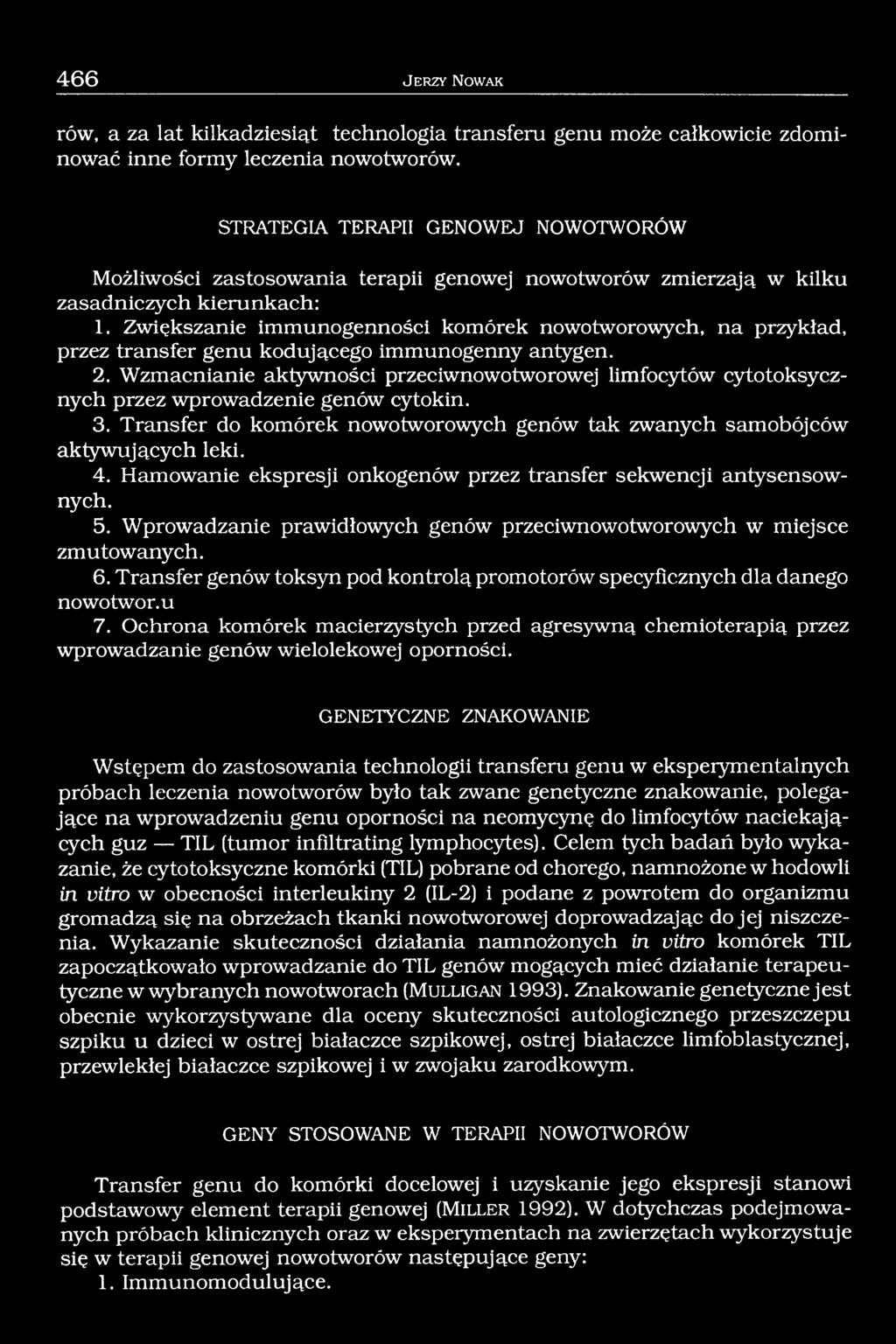 Zwiększanie immunogenności komórek nowotworowych, na przykład, przez transfer genu kodującego immunogenny antygen. 2.