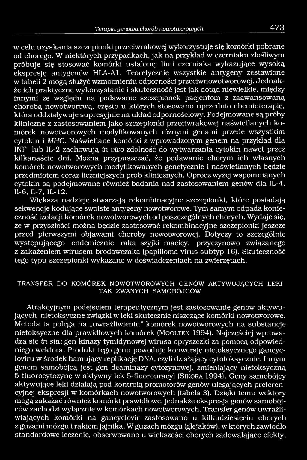 Teoretycznie wszystkie antygeny zestawione w tabeli 2 mogą służyć wzmocnieniu odporności przeciwnowotworowej.