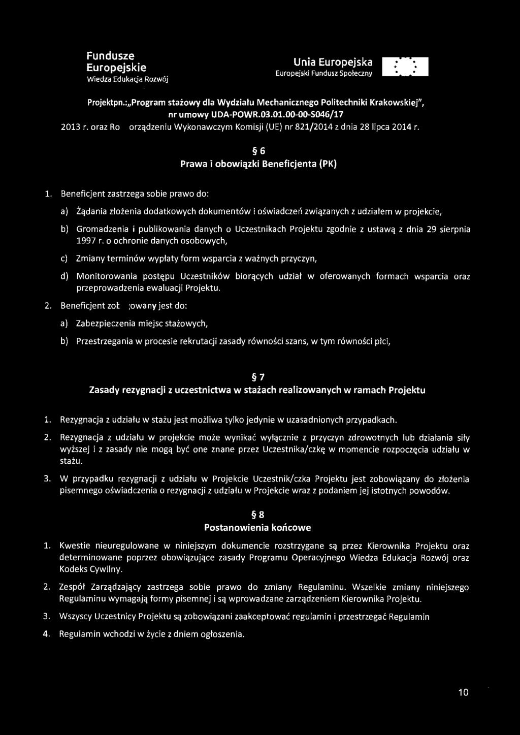 Projektpn.: 11 Program stażowy dla Wydziału Mechanicznego Politechniki Krakowskiej", 2013 r. oraz Rozporządzeniu Wykonawczym Komisji {UE) nr 821/2014 z dnia 28 lipca 2014 r.