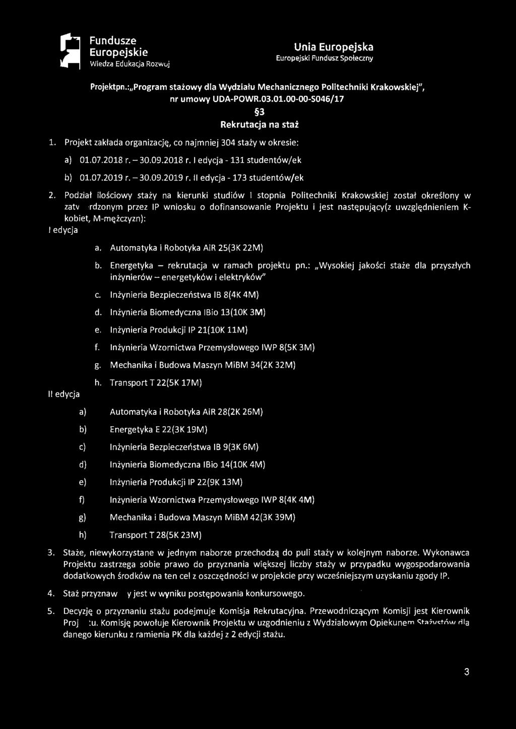 Projektpn.: 11 Program stażowy dla Wydziału Mechanicznego Politechniki Krakowskiej", nr umowy UDA-POWR.03.01.00-00-S046I17 3 Rekrutacja na staż 1.