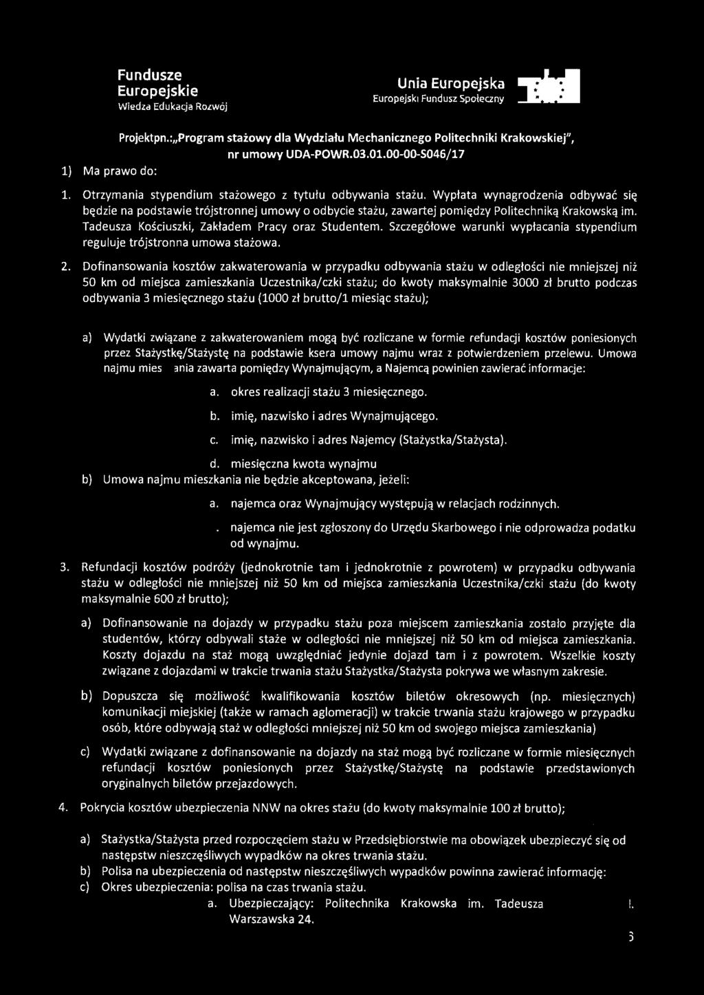 1) Ma prawo do: Projektpn.:"Program stażowy dla Wydziału Mechanicznego Politechniki Krakowskiej", 1. Otrzymania stypendium stażowego z tytułu odbywania stażu.