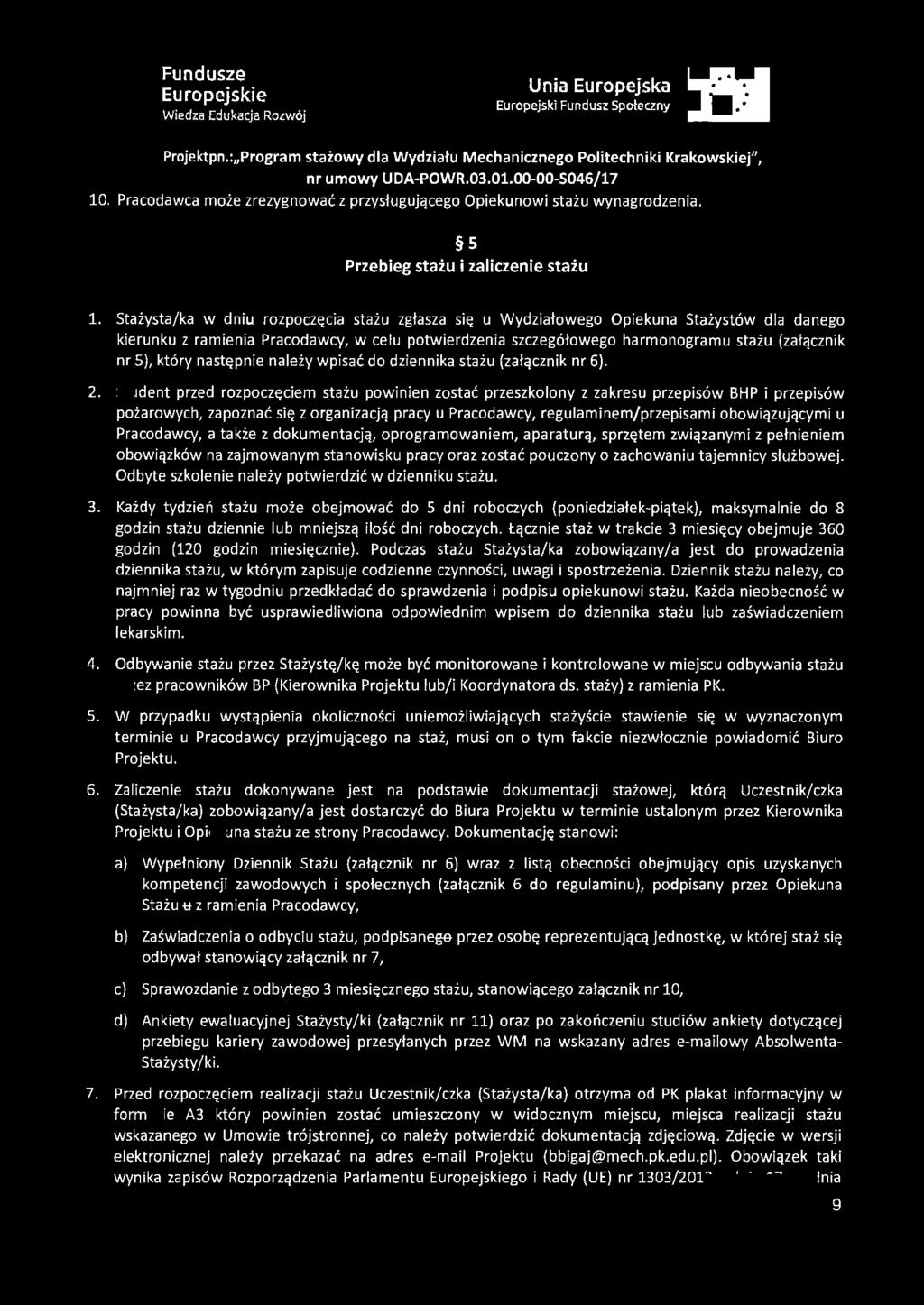 Projektpn.: 11 Program stażowy dla Wydziału Mechanicznego Politechniki Krakowskiej", 10. Pracodawca może zrezygnować z przysługującego Opiekunowi stażu wynagrodzenia.
