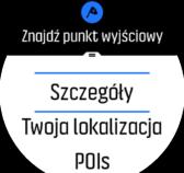 3.13. Znajdowanie punktu wyjściowego W przypadku używania systemu GPS do rejestrowania aktywności zegarek Suunto Spartan Ultra automatycznie zapisuje punkt początkowy ćwiczenia.