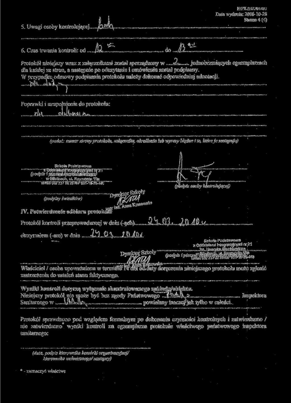 5. Uwagi osoby kontrolującej, P/PK/HZ/Ul/Ul Strona 4 (4) /h 6. Czas tnvania kontroli: od... jfw, j,... do Protokół niniejszy wraz z załącznikami został sporządzony w...?,...jednobrzmiących egzemplarzach dla każdej ze stron, a następnie po odczytaniu i omówieniu został podpisany.