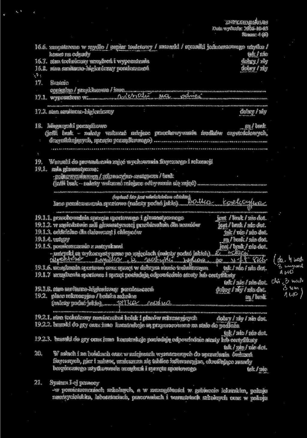 ZF/PK/HD/01&1/03 Data wydania: 2006-10-03 Sfrona: 4 (6) 16.6. zaopatrzone w mydło / papier toaletowy / suszarki / ręczniki jednorazowego użytku / kosze na odpady tak/nie 16.7.