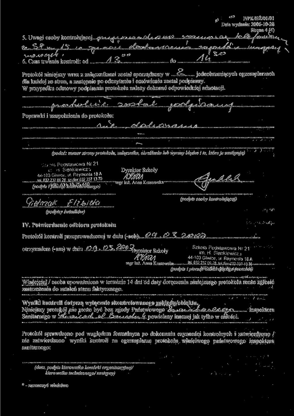 5. Uwagi osoby kontrolującej... F/PK/HŻ/01/01 Data wydania: 2006-10-28 Strona 4 6. Czas trwania kontroli: od... /./...t o Protokół niniejszy wraz z załącznikami został sporządzony w...<-.