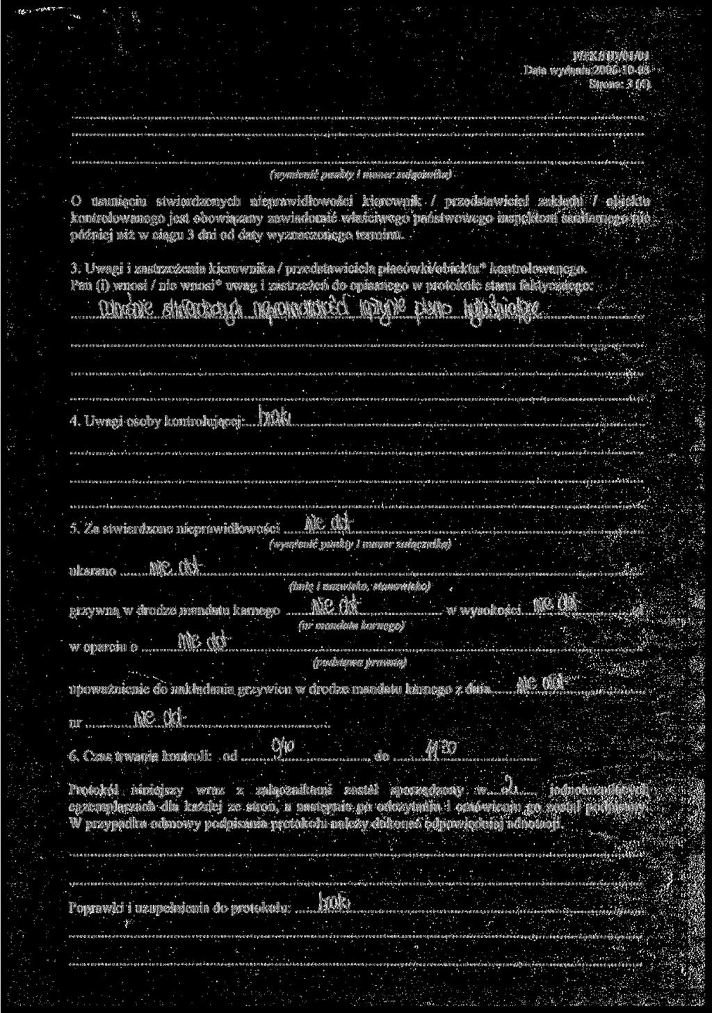 F/PK/HD/01/01 Data wydania:2006-10-03 Strona: 3 (4) (wymienić punkty i numer załącznika) O usunięciu stwierdzonych nieprawidłowości kierownik / przedstawiciel zakładu / obiektu kontrolowanego jest