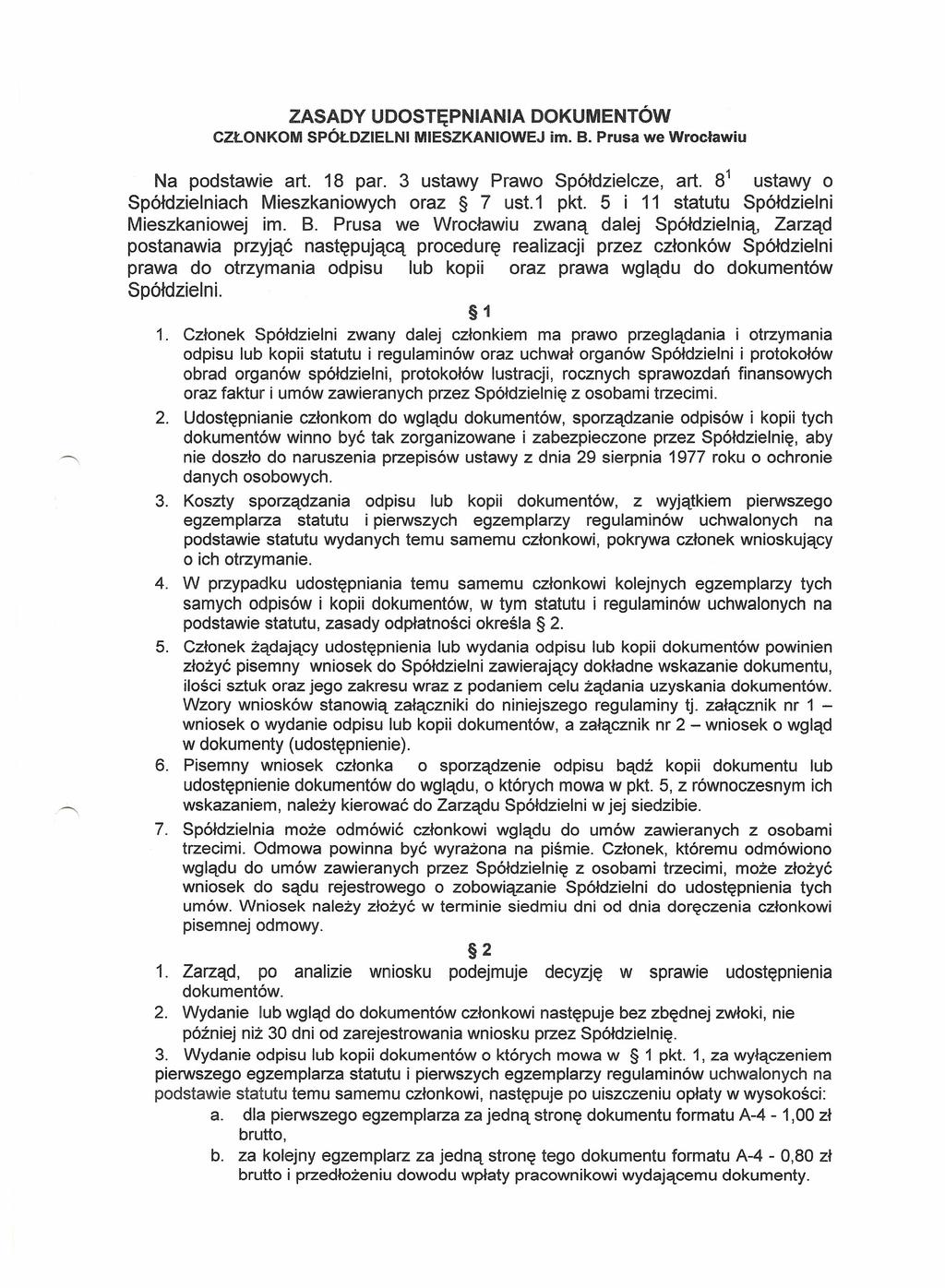 ZASADY UDOSTĘPNIANIA CZŁONKOM SPÓŁDZIELNI MIESZKANIOWEJ DOKUMENTÓW im. B. Prusa we Wrocławiu Na podstawie art. 18 par. 3 ustawy Prawo Spółdzielcze, art.