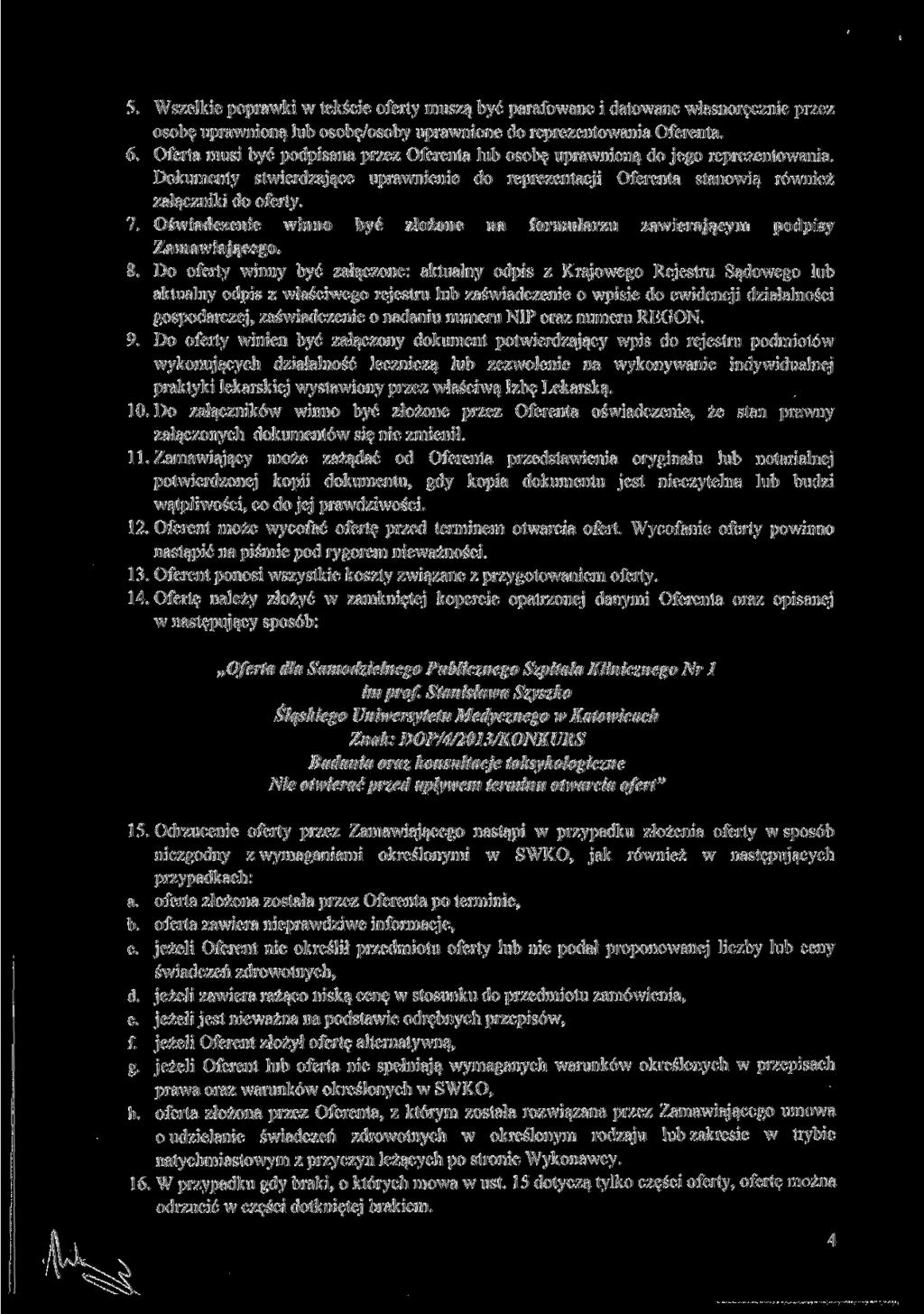 5. Wszelkie poprawki w tekście oferty muszą być parafowane i datowane własnoręcznie przez osobę uprawnioną lub osobę/osoby uprawnione do reprezentowania Oferenta. 6.
