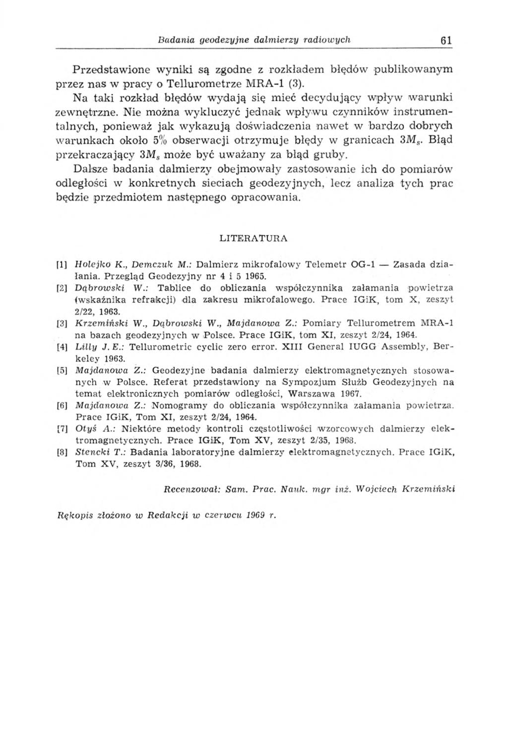 Badania geodezyjne dalmierzy radiowych 61 Przedstaw ione w yn iki są zgodne z rozkładem błędów publikow anym przez nas w pracy o Tellu rom etrze M R A -1 (3).