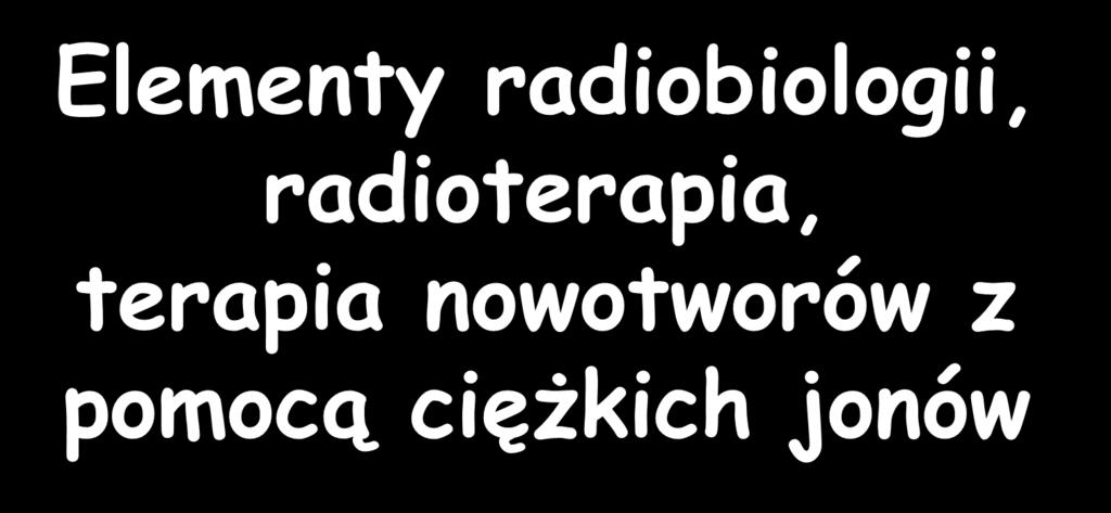 Elementy radiobiologii, radioterapia,