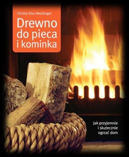 Źródła, z których korzystałem przygotowując to kompendium Książka Drewno do pieca i kominka, autor Christa Klus-Neufanger. Opisałem ją na swoim blogu : http://marekmika.blogspot.
