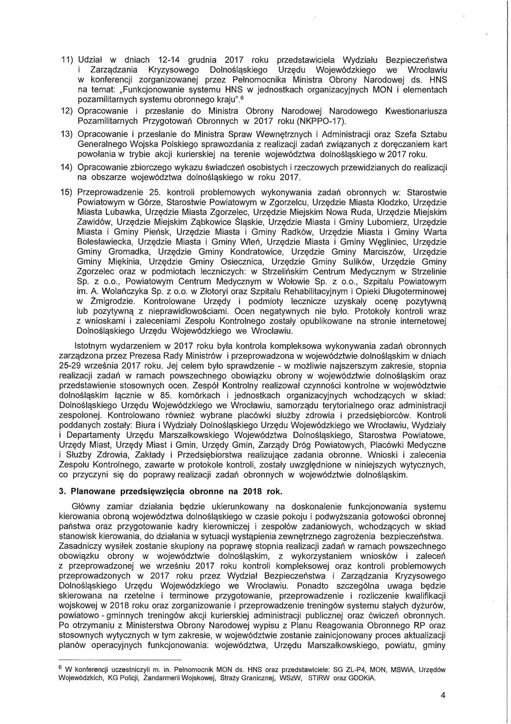 ) Udział w dniach -4 grudnia 07 roku przedstawiciela Wydziału Bezpieczeństwa i Zarządzania Kryzysowego Dolnośląskiego Urzędu Wojewódzkiego we Wrocławiu w konferencji zorganizowanej przez Pełnomocnika