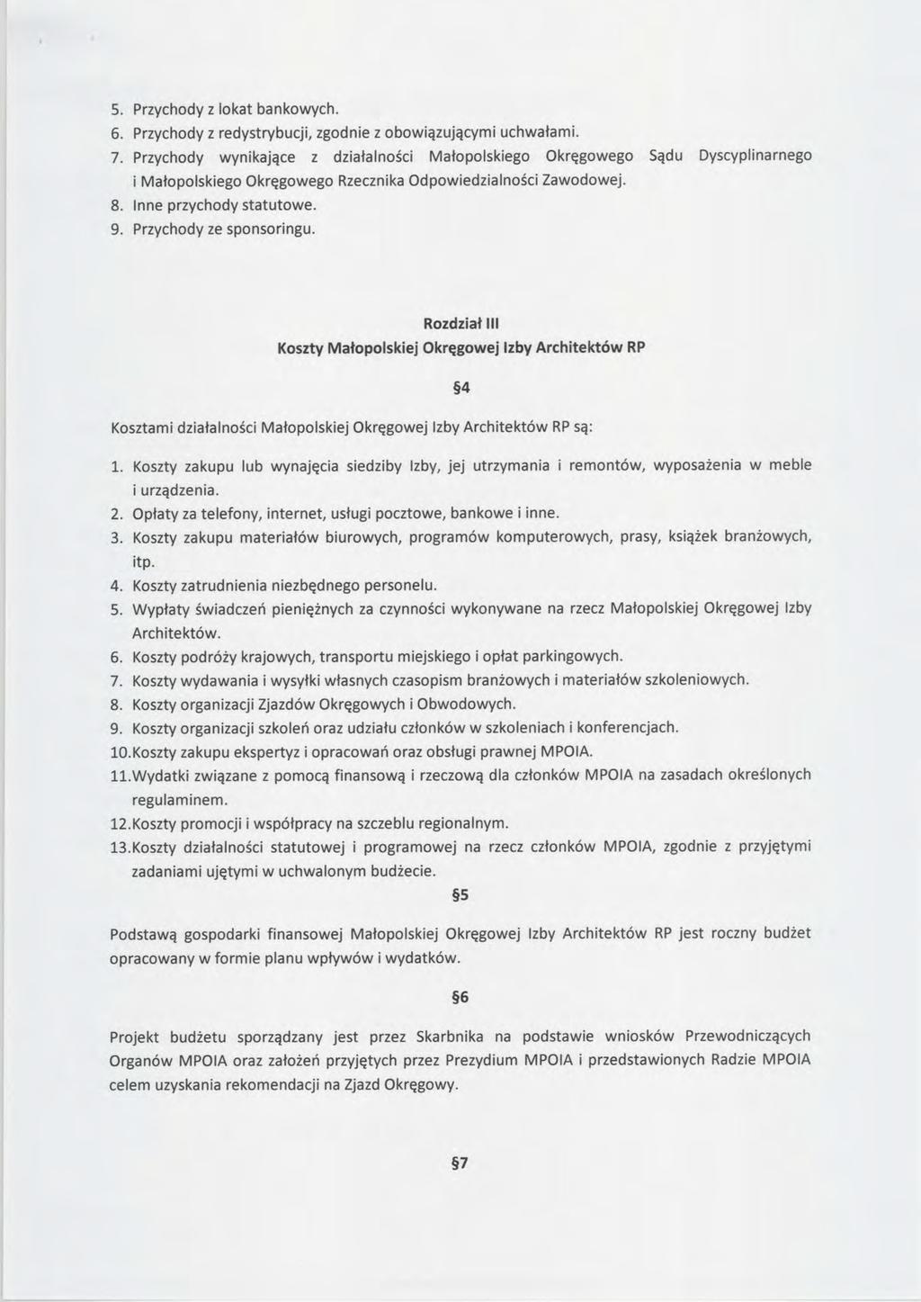 5. Przychody z lokat bankowych. 6. Przychody z redystrybucji, zgodnie z obowiązującymi uchwałami. 7.