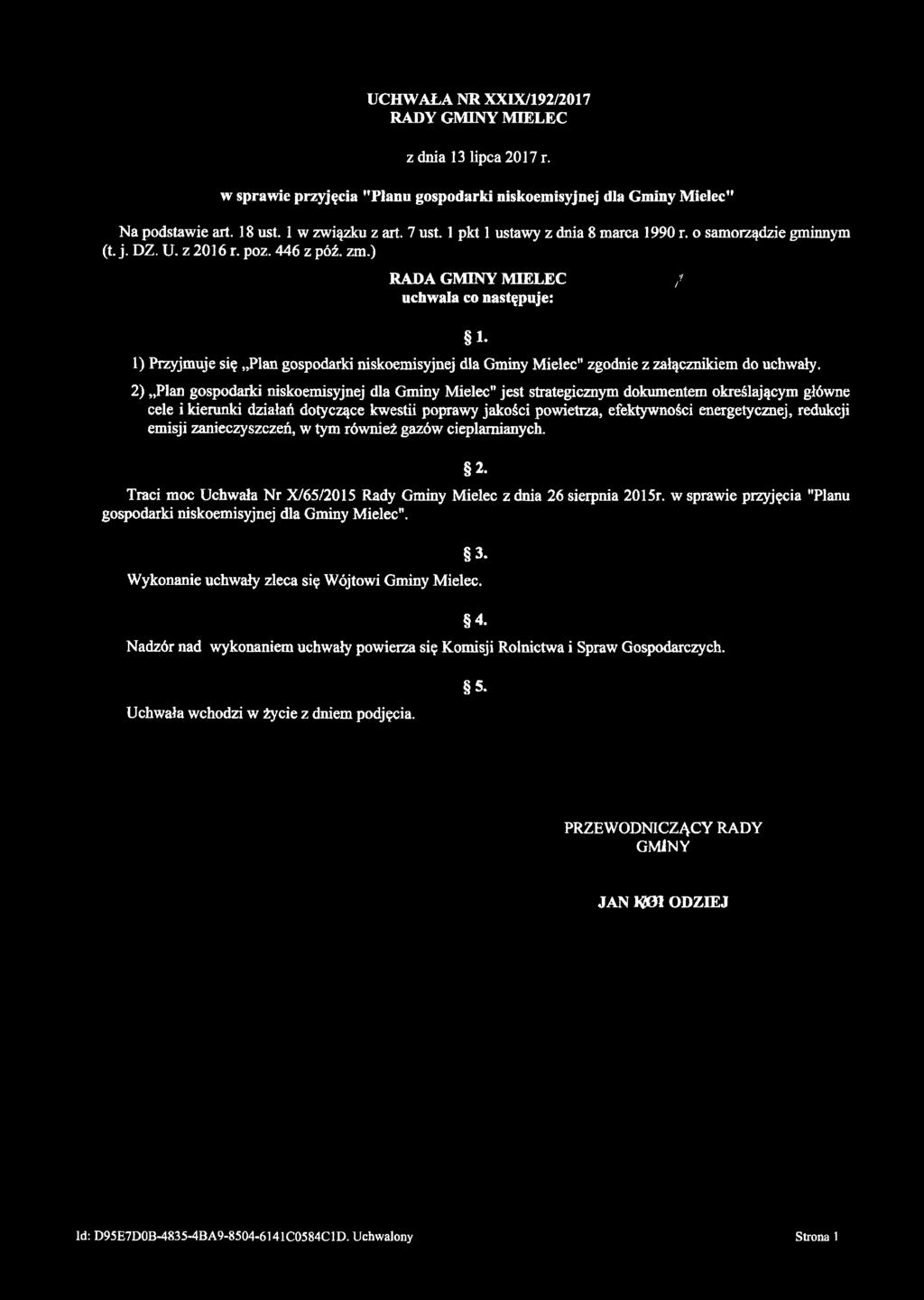 1) Przyjmuje się Plan gospodarki niskoemisyjnej dla Gminy Mielec" zgodnie z załącznikiem do uchwały.