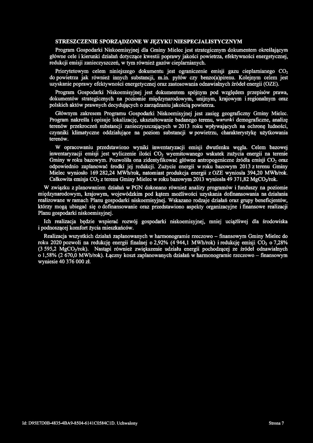 STRESZCZENIE SPORZĄDZONE W JĘZYKU NIESPECJALISTYCZNYM Program Gospodarki Niskoemisyjnej dla Gminy Mielec jest strategicznym dokumentem określającym główne cele i kierunki działań dotyczące kwestii
