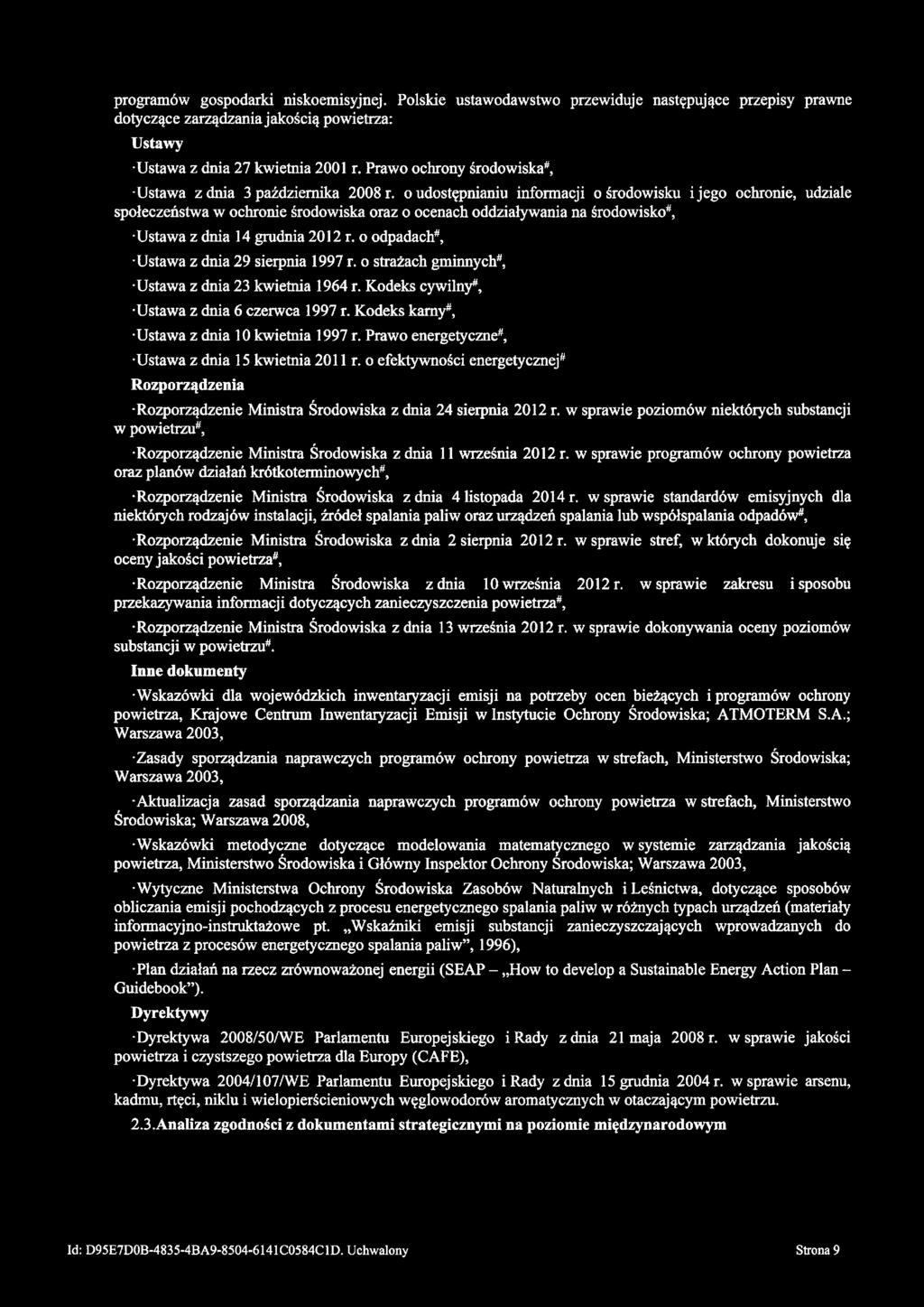 programów gospodarki niskoemisyjnej. Polskie ustawodawstwo przewiduje następujące przepisy prawne dotyczące zarządzania jakością powietrza: Ustawy Ustawa z dnia 27 kwietnia 2001 r.