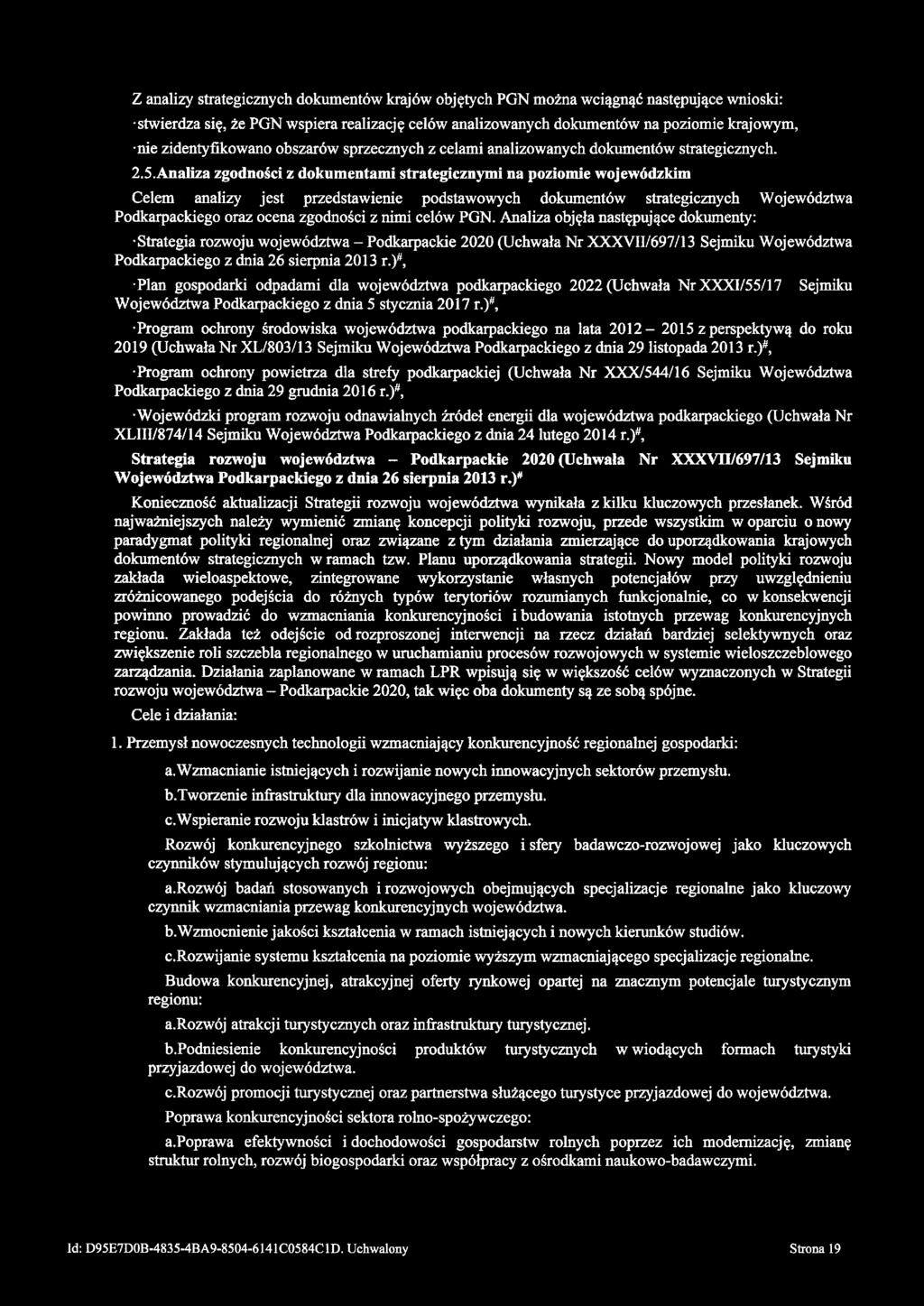 Z analizy strategicznych dokumentów krajów objętych PGN można wciągnąć następujące wnioski: stwierdza się, że PGN wspiera realizację celów analizowanych dokumentów na poziomie krajowym, nie