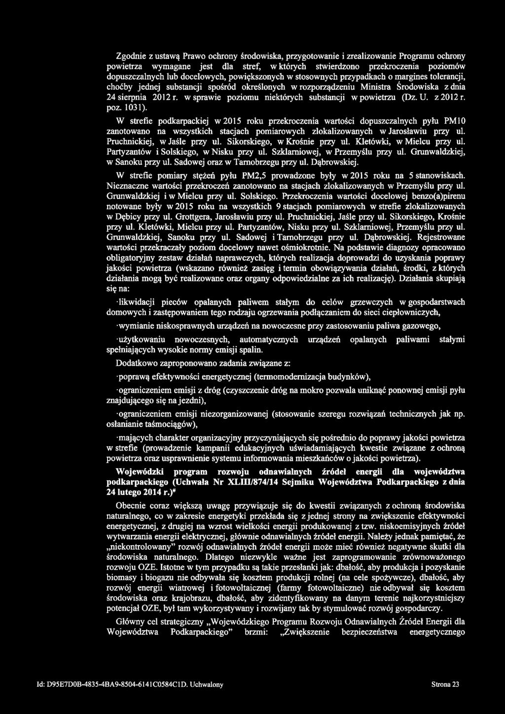 Zgodnie z ustawą Prawo ochrony środowiska, przygotowanie i zrealizowanie Programu ochrony powietrza wymagane jest dla stref, w których stwierdzono przekroczenia poziomów dopuszczalnych lub