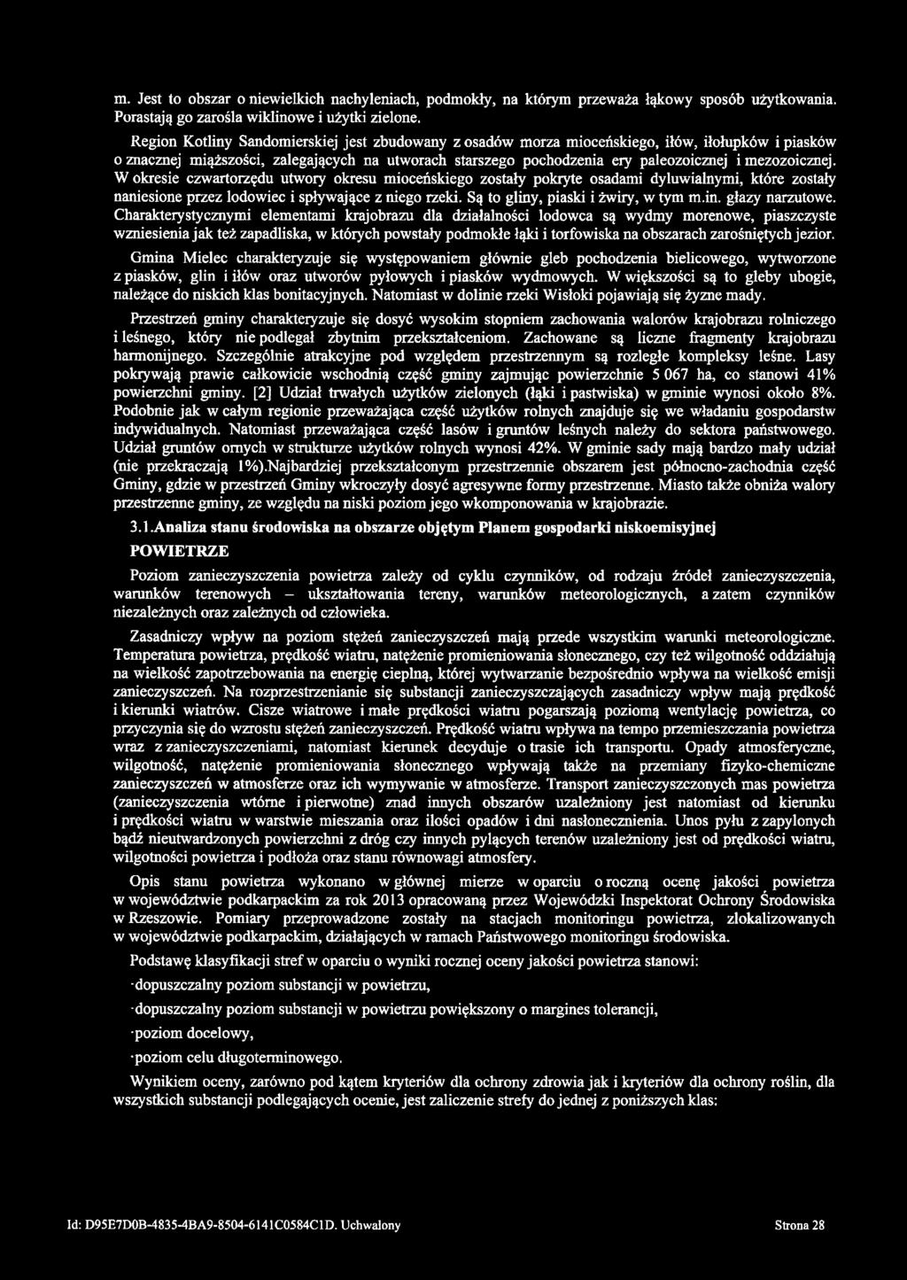 imezozoicznej. W okresie czwartorzędu utwory okresu mioceńskiego zostały pokryte osadami dyluwialnymi, które zostały naniesione przez lodowiec i spływające z niego rzeki.