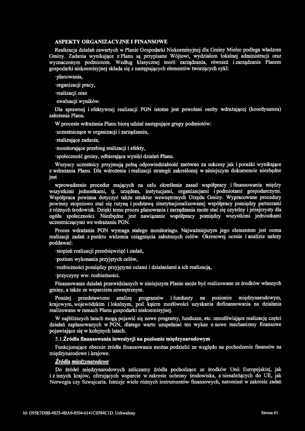 ASPEKTY ORGANIZACYJNE I FINANSOWE Realizacja działań zawartych w Planie Gospodarki Niskoemisyjnej dla Gminy Mielec podlega władzom Gminy.