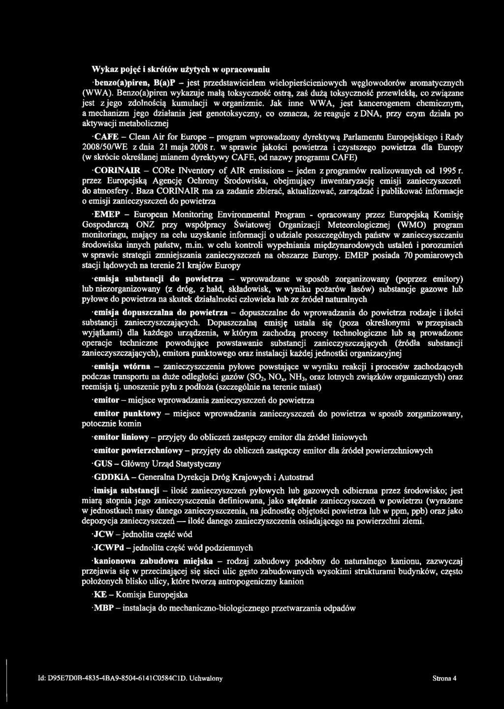 Jak inne WWA, jest kancerogenem chemicznym, a mechanizm jego działania jest genotoksyczny, co oznacza, że reaguje z DNA, przy czym działa po aktywacji metabolicznej CAFE - Clean Air for Europę -
