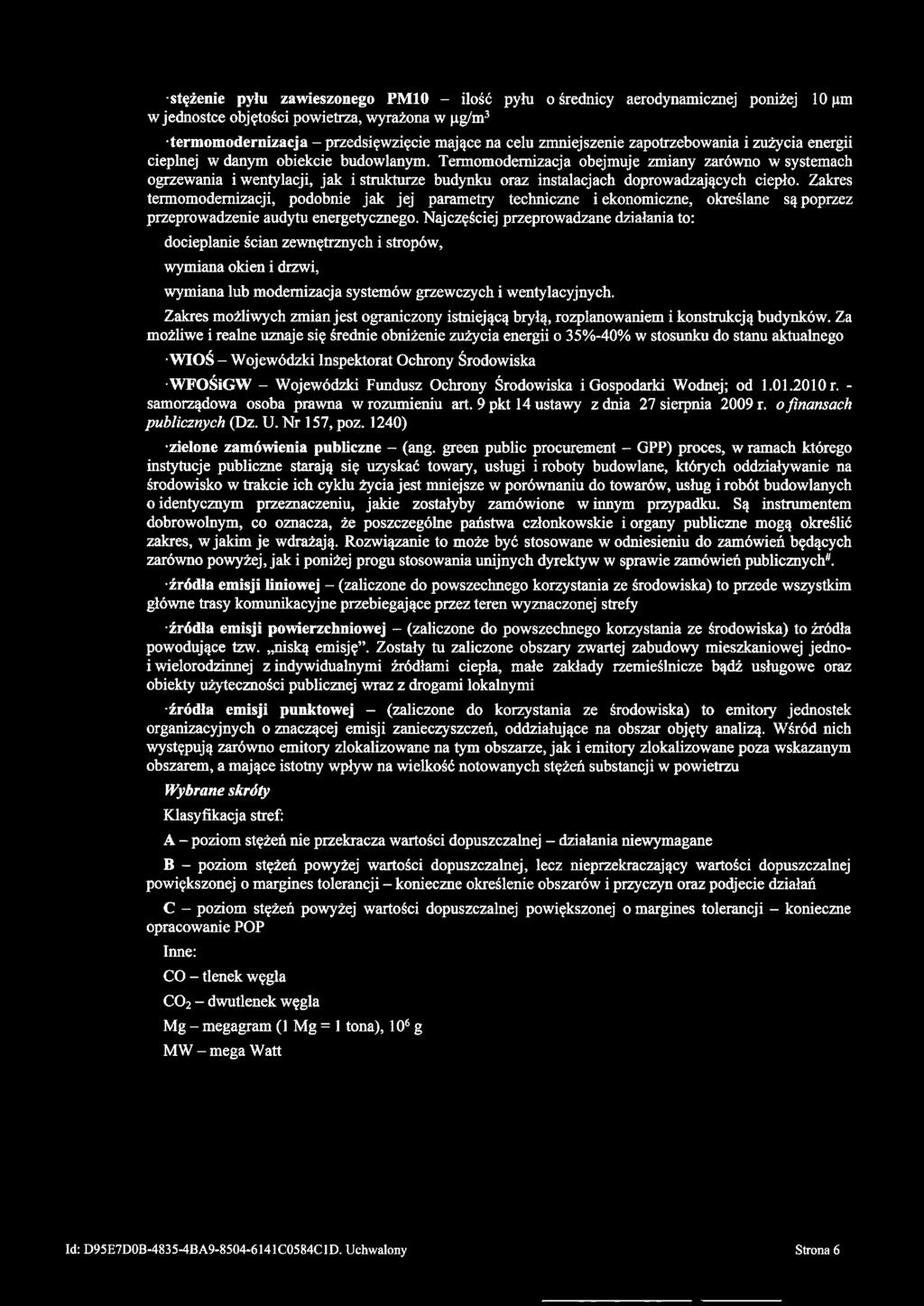 -stężenie pyłu zawieszonego PM10 - ilość pyłu o średnicy aerodynamicznej poniżej 10 pm w jednostce objętości powietrza, wyrażona w pg/m3 -termomodernizacja - przedsięwzięcie mające na celu