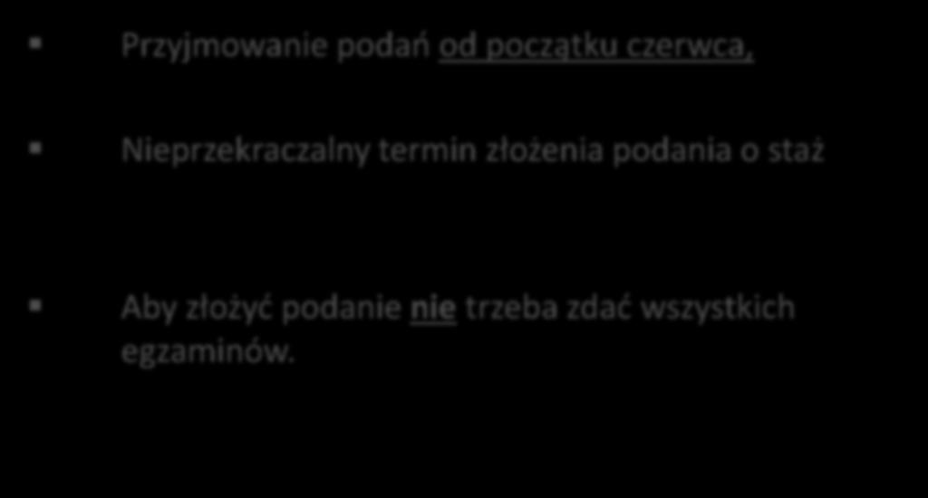 PODANIE O STAŻ Przyjmowanie podań od początku czerwca, Nieprzekraczalny termin