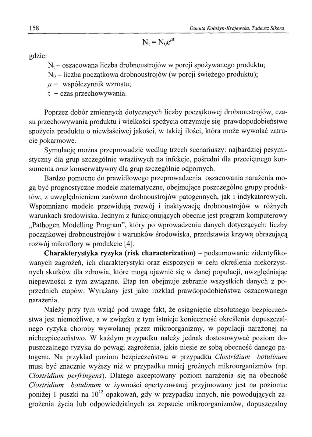 158 Danuta Kołożyn-Krajewska, Tadeusz Sikora gdzie: N t = Noe^1 Nt - oszacowana liczba drobnoustrojów w porcji spożywanego produktu; N0 - liczba początkowa drobnoustrojów (w porcji świeżego