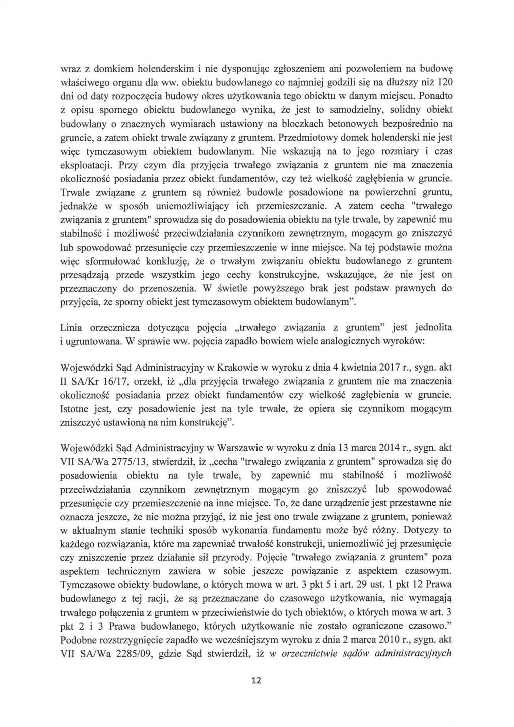 wraz z domkiem holenderskim i nie dysponując zgłoszeniem ani pozwoleniem na budowę właściwego organu dla ww.