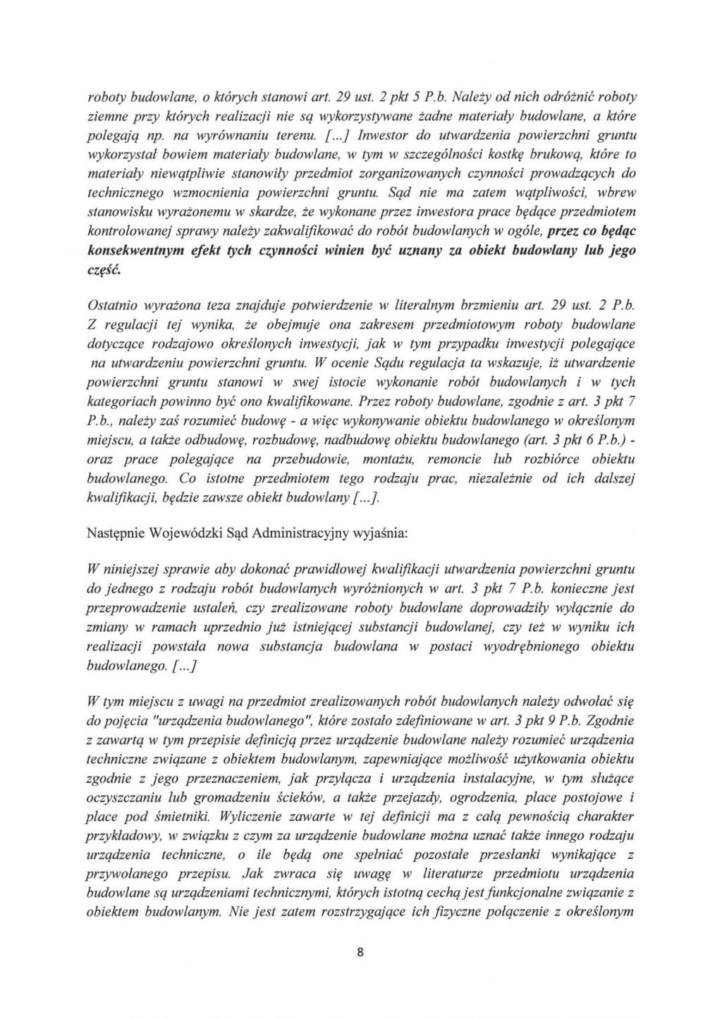 roboty budowlane, o których stanowi art. 29 ust. 2 pkt 5 P. b. Należy od nich odróżnić roboty ziemne przy których realizacji nie są wykorzystywane żadne materiały budowlane, a które polegają np.