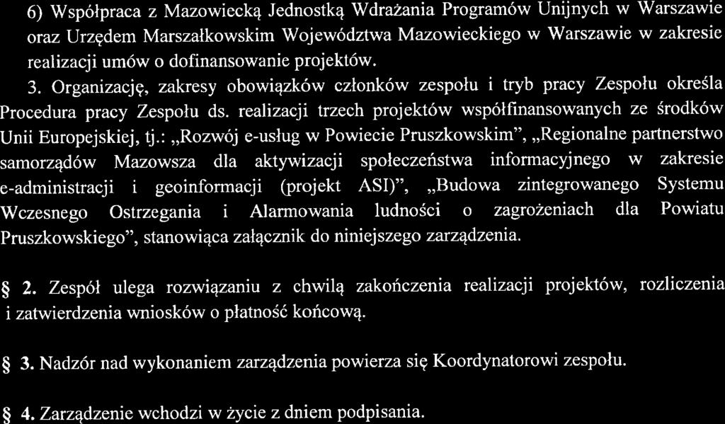 6) Współpraca z Mazowicką Jdnostką Wdrażania Programów Unijnych w Warszawi oraz Urzędm Marszałkowskim Wojwództwa Mazowickigo w Warszawi w zakrsi ralizacji umów o dofinansowani projktów. 3.