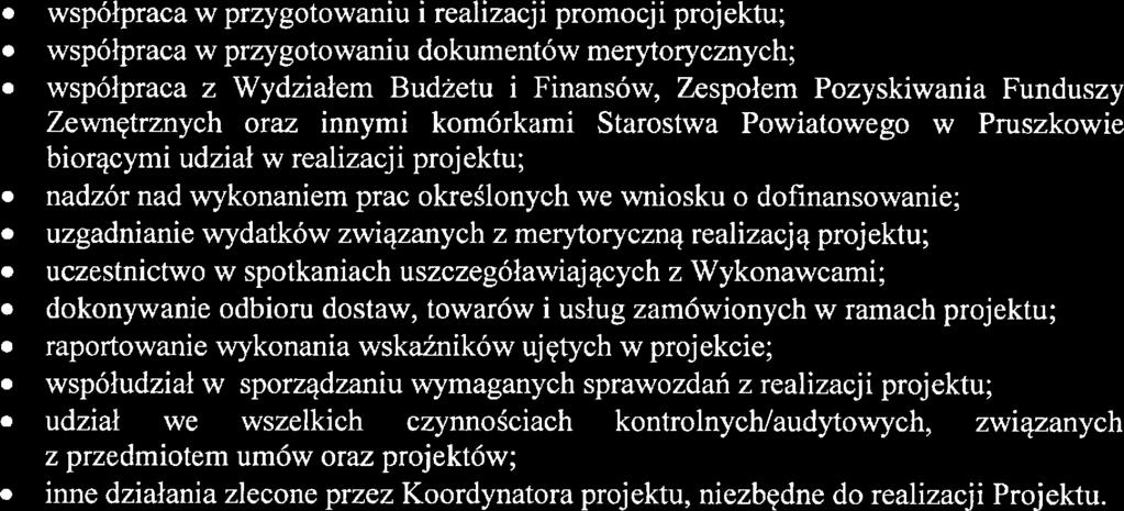 współpraca w przygotowaniu i ralizacji promocji projktu; współpraca w przygotowaniu dokumntów mrytorycznych; współpraca z Wydziałm Budżtu i Finansów, Zspołm Pozyskiwania Funduszy Zwnętrznych oraz