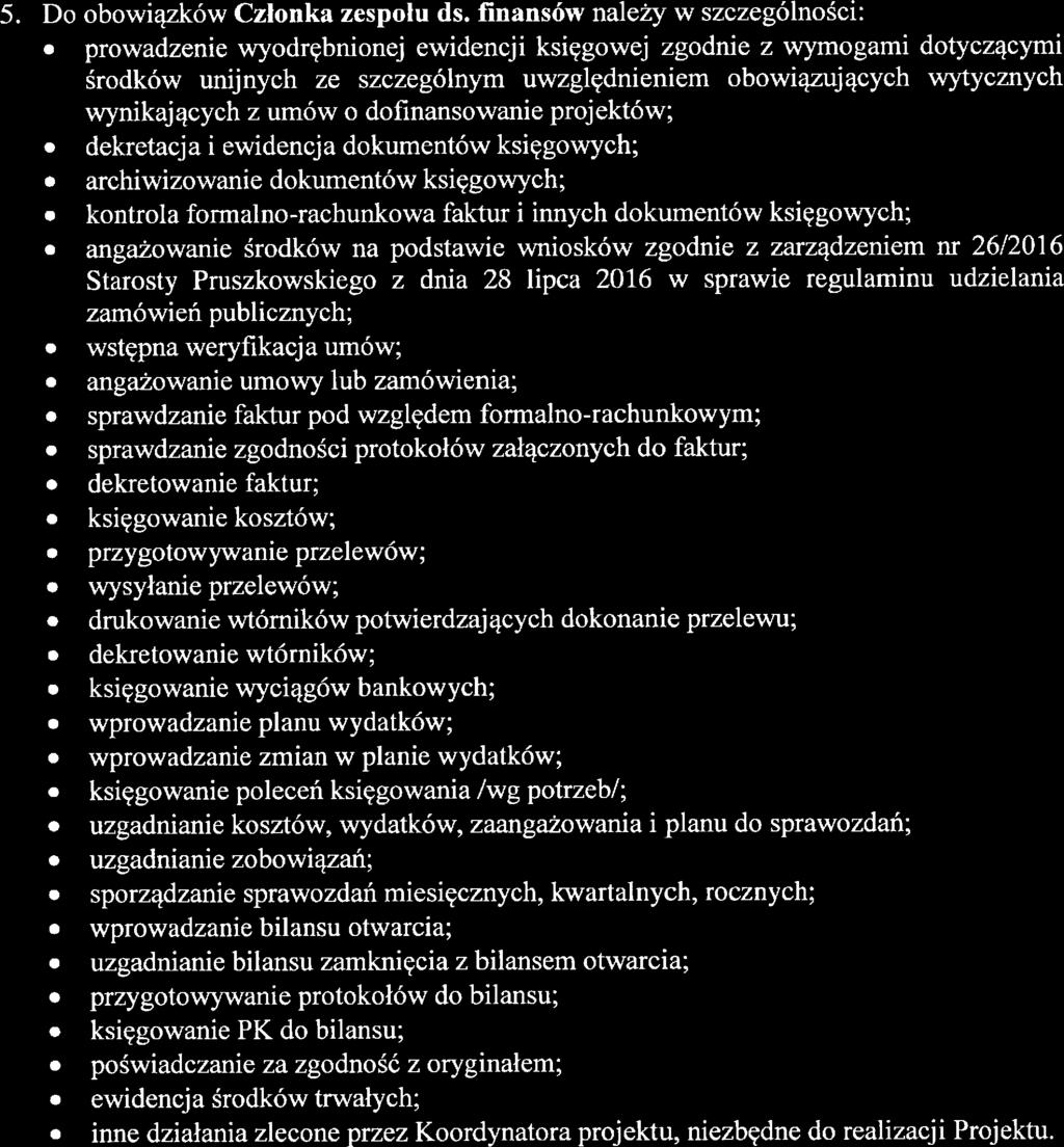 współudział w sporządzaniu wymaganych sprawozdań z ralizaclji projktu; udział w wszlkich czynnościach kontrolnych/audytowych, związanych z przdmiotm um(5w oraz projktów; inn działania zlcon przz