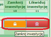 Uwaga: po zamknięciu inwestycji można zmodyfikować zapisane tam dane lub anulować zamknięcie, w tym celu należy wcisnąć odpowiednie przyciski na zakładce