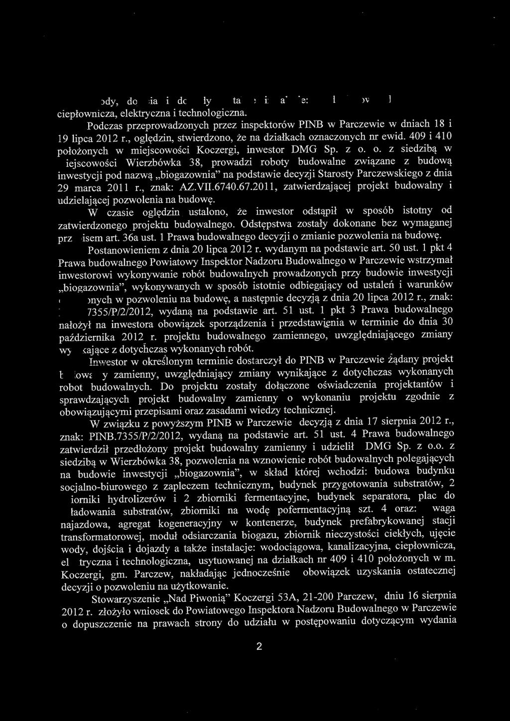 ujęcie wody, dojścia i dojazdy a także instalacje: wodociągowa, kanalizacyjna, ciepłownicza, elektryczna i technologiczna.