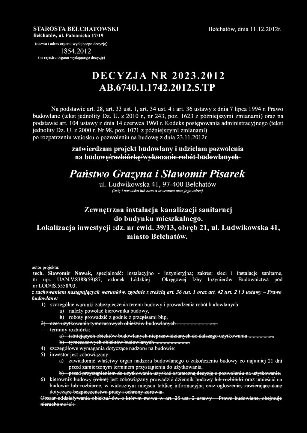 STAROSTA BEŁCHATOWSKI Bełchatów, ul. Pabianicka 17/19 Bełchatów, dnia 11.12.2012r. (nazwa i adres organu wydającego decyzję) 1854.2012 (nr rejestru organu wydającego decyzję) DECYZJA NR 2023.2012 AB.