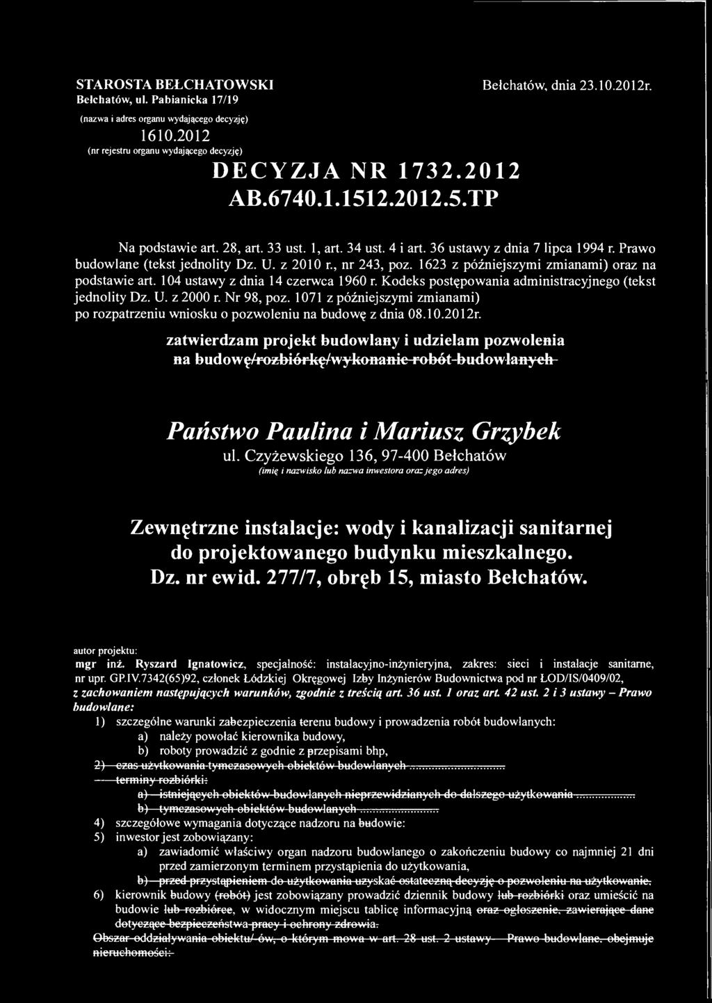 1623 z późniejszymi zmianami) oraz na podstawie art. 104 ustawy z dnia 14 czerwca 1960 r. Kodeks postępowania administracyjnego (tekst jednolity Dz. U. z 2000 r. Nr 98, poz.