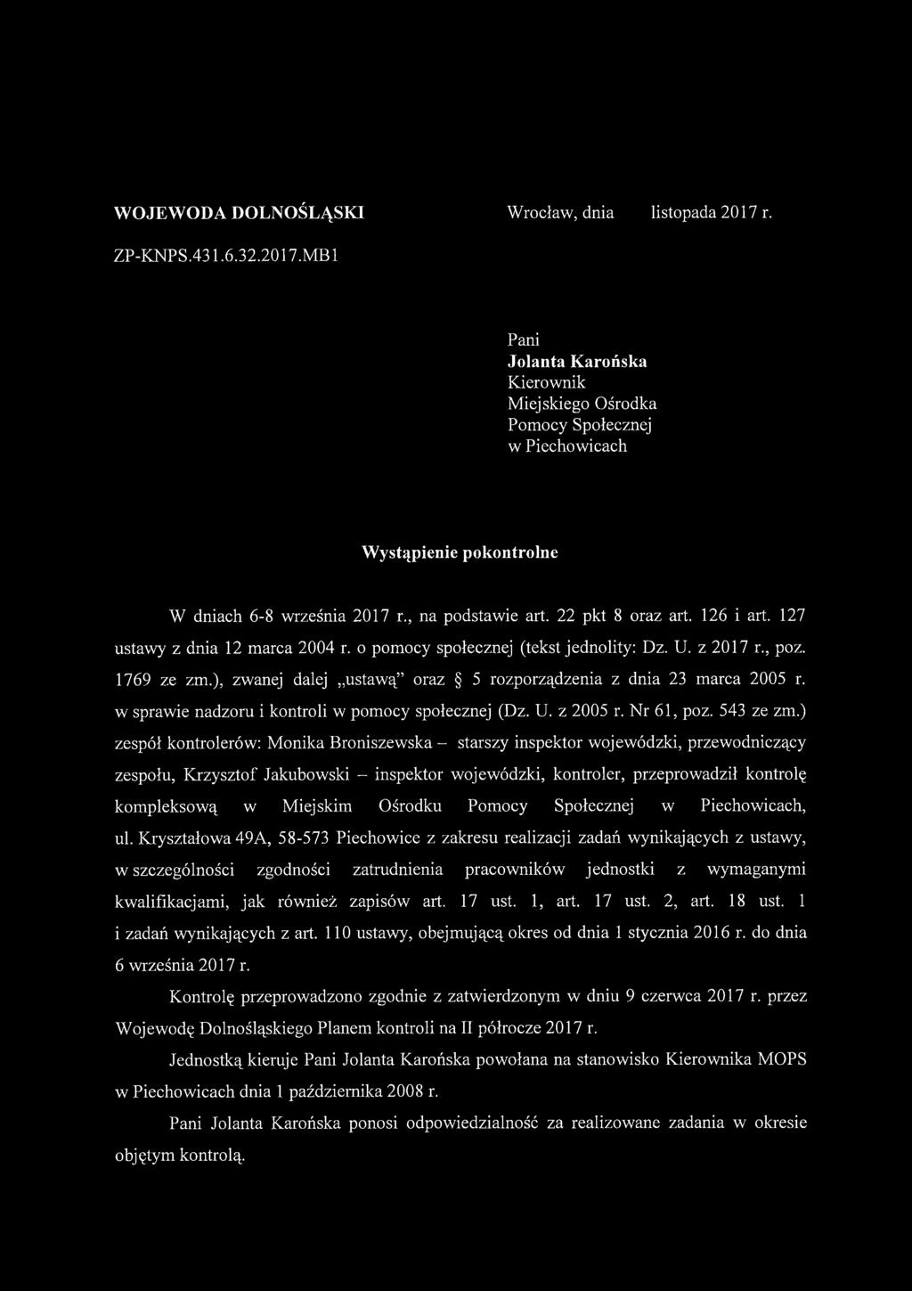 ), zwanej dalej ustawą oraz 5 rozporządzenia z dnia 23 marca 2005 r. w sprawie nadzoru i kontroli w pomocy społecznej (Dz. U. z 2005 r. Nr 61, poz. 543 ze zm.