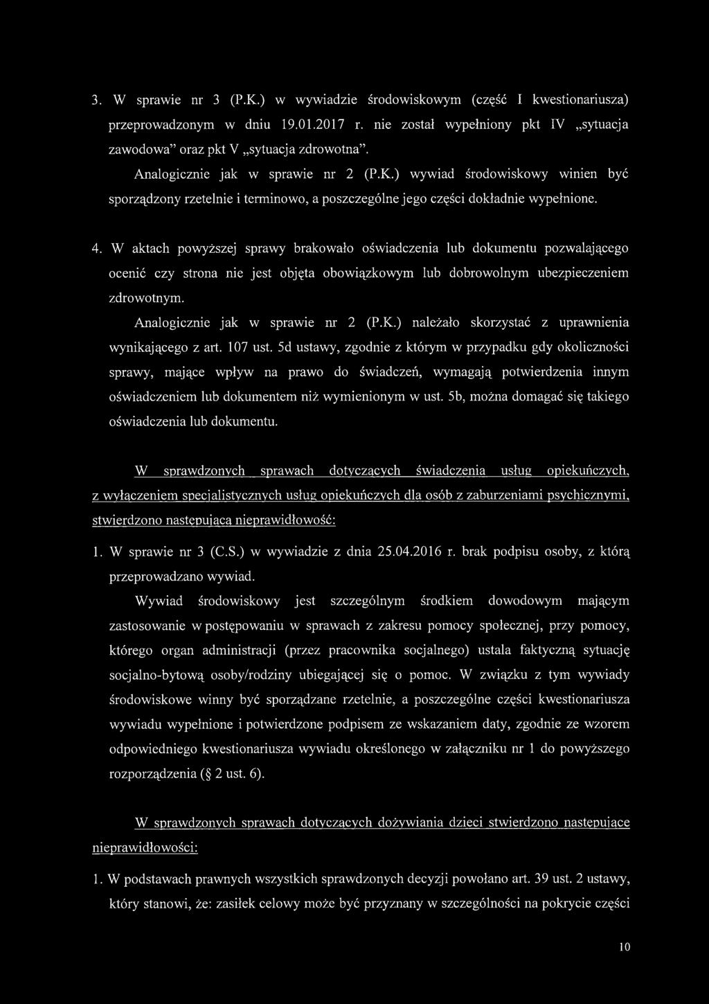 W aktach powyższej sprawy brakowało oświadczenia lub dokumentu pozwalającego ocenić czy strona nie jest objęta obowiązkowym lub dobrowolnym ubezpieczeniem zdrowotnym.