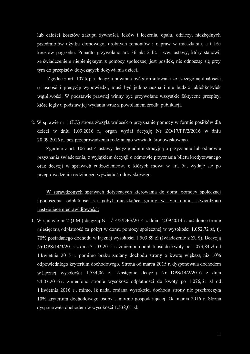 Zgodne z art. 107 k.p.a. decyzja powinna być sformułowana ze szczególną dbałością 0 jasność i precyzję wypowiedzi, musi być jednoznaczna i nie budzić jakichkolwiek wątpliwości.
