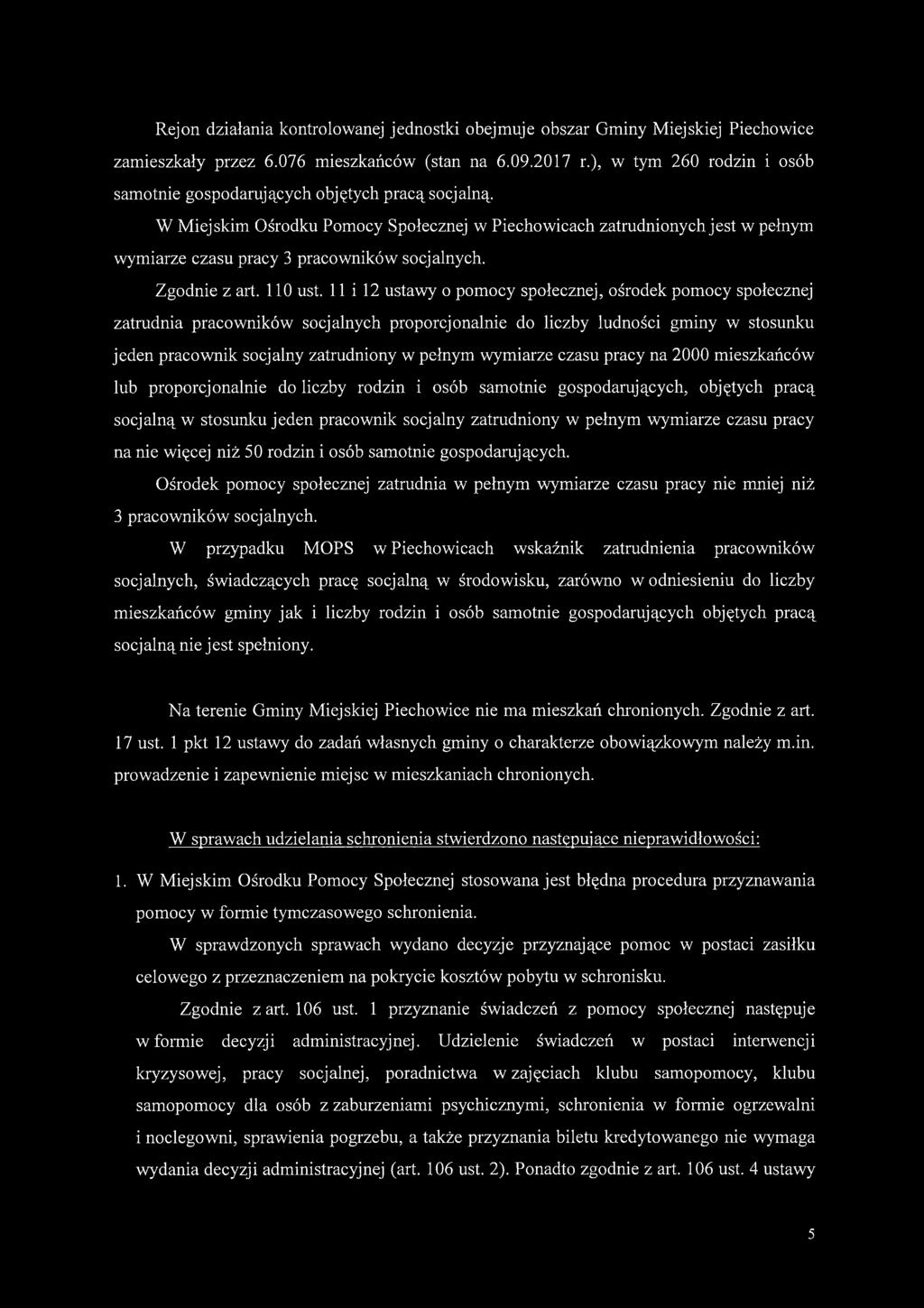 W Miejskim Ośrodku Pomocy Społecznej w Piechowicach zatrudnionych jest w pełnym wymiarze czasu pracy 3 pracowników socjalnych. Zgodnie z art. 110 ust.