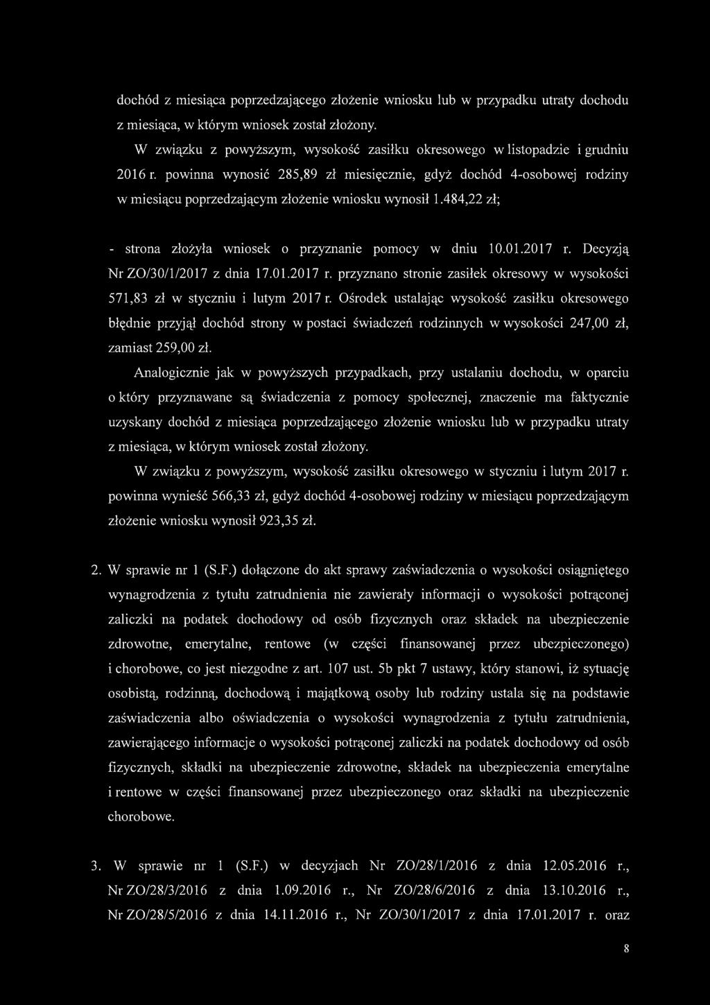 powinna wynosić 285,89 zł miesięcznie, gdyż dochód 4-osobowej rodziny w miesiącu poprzedzającym złożenie wniosku wynosił 1.484,22 zł; - strona złożyła wniosek o przyznanie pomocy w dniu 10.01.2017 r.