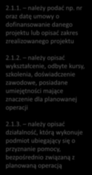 I. Informacje dot. podmiotu ubiegającego się o przyznanie pomocy II. Informacje dot. zasobów lub kwalifikacji posiadanych przez podmiot ubiegający się o przyznanie pomocy niezbędnych ze względu na przedmiot operacji, którą zamierza realizować 2.