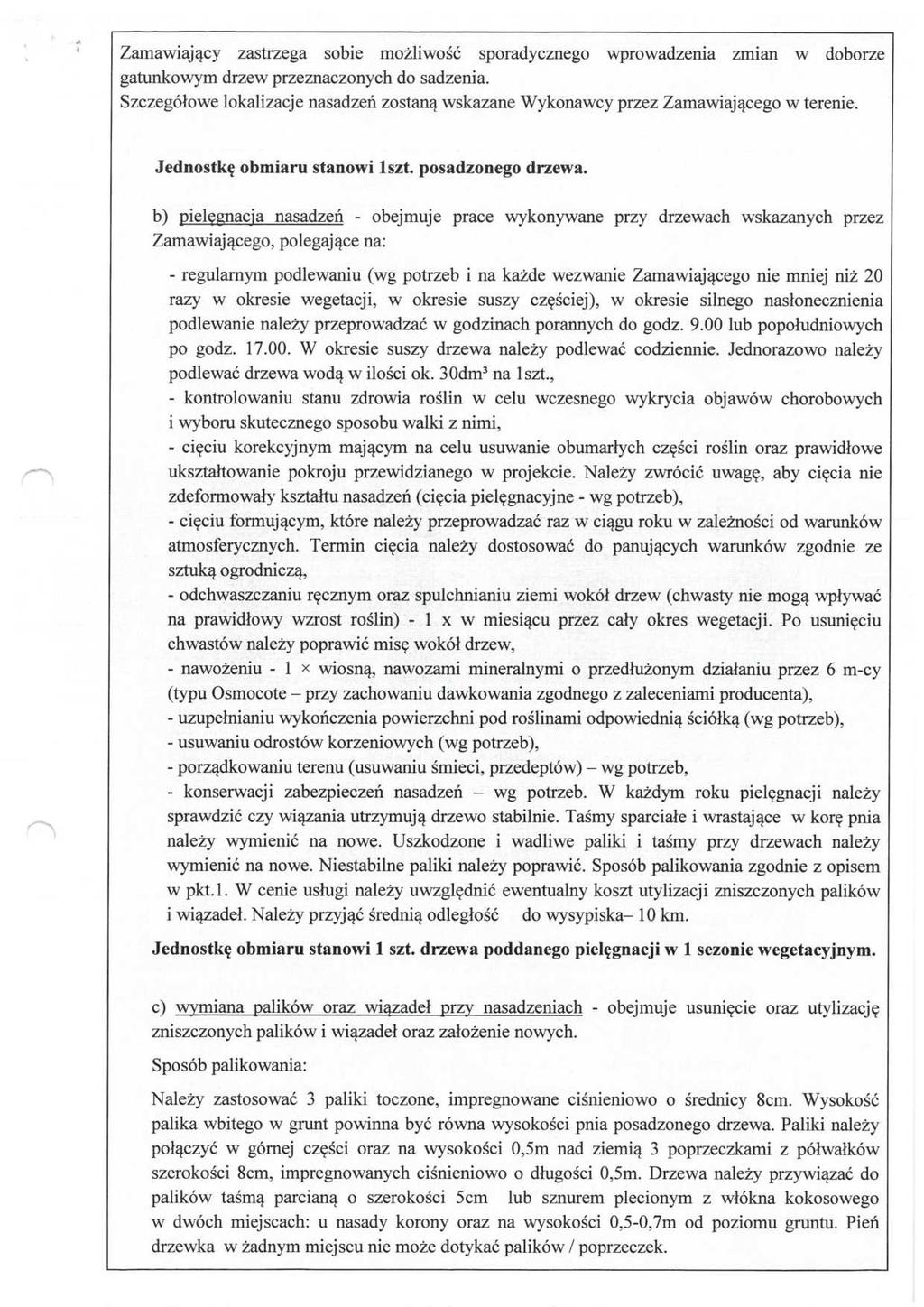 Zamawiający zastrzega sobie możliwość sporadycznego wprowadzenia zmian w doborze gatunkowym drzew przeznaczonych do sadzenia.