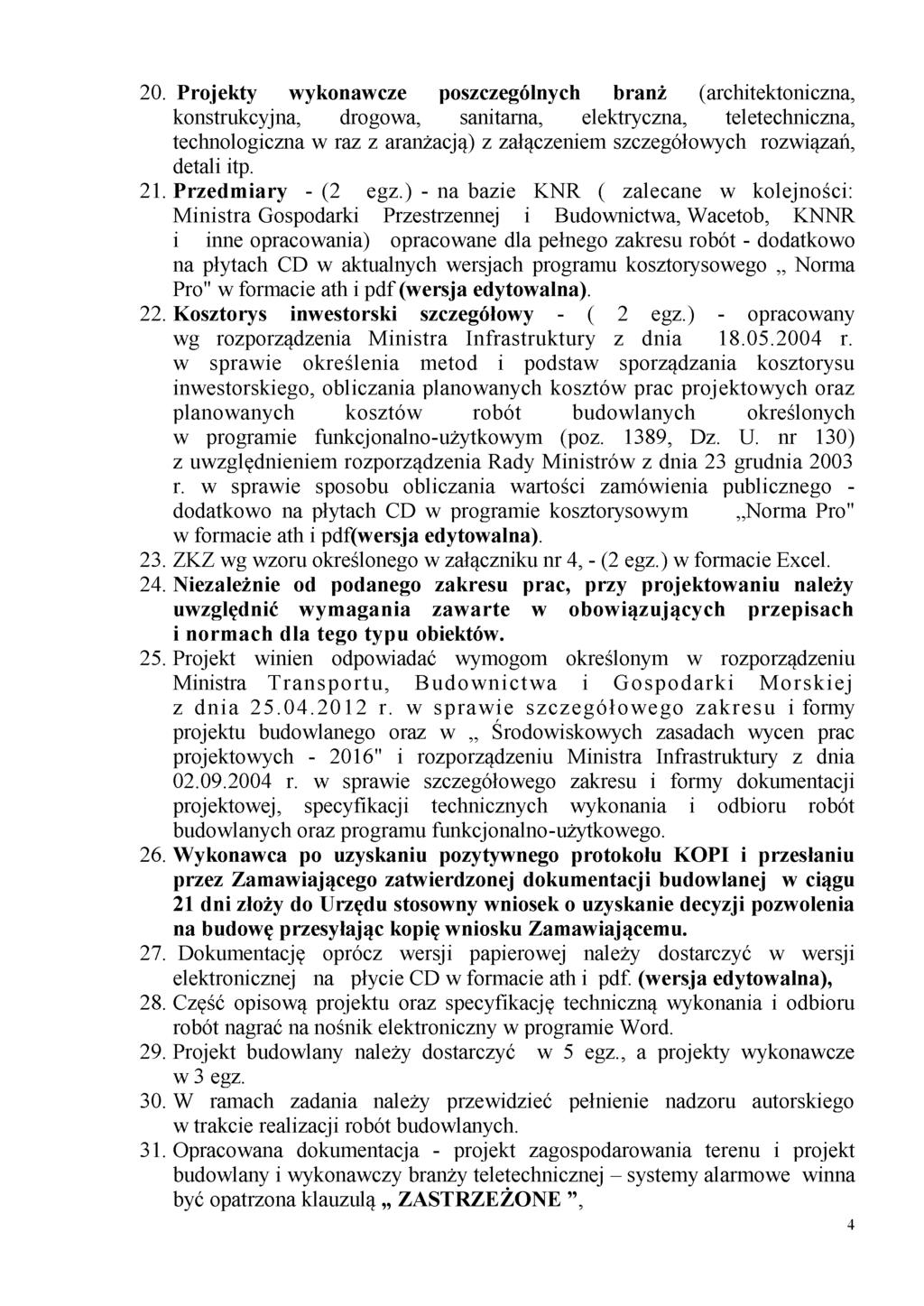 20. Projekty wykonawcze poszczególnych branż (architektoniczna, konstrukcyjna, drogowa, sanitarna, elektryczna, teletechniczna, technologiczna w raz z aranżacją) z załączeniem szczegółowych