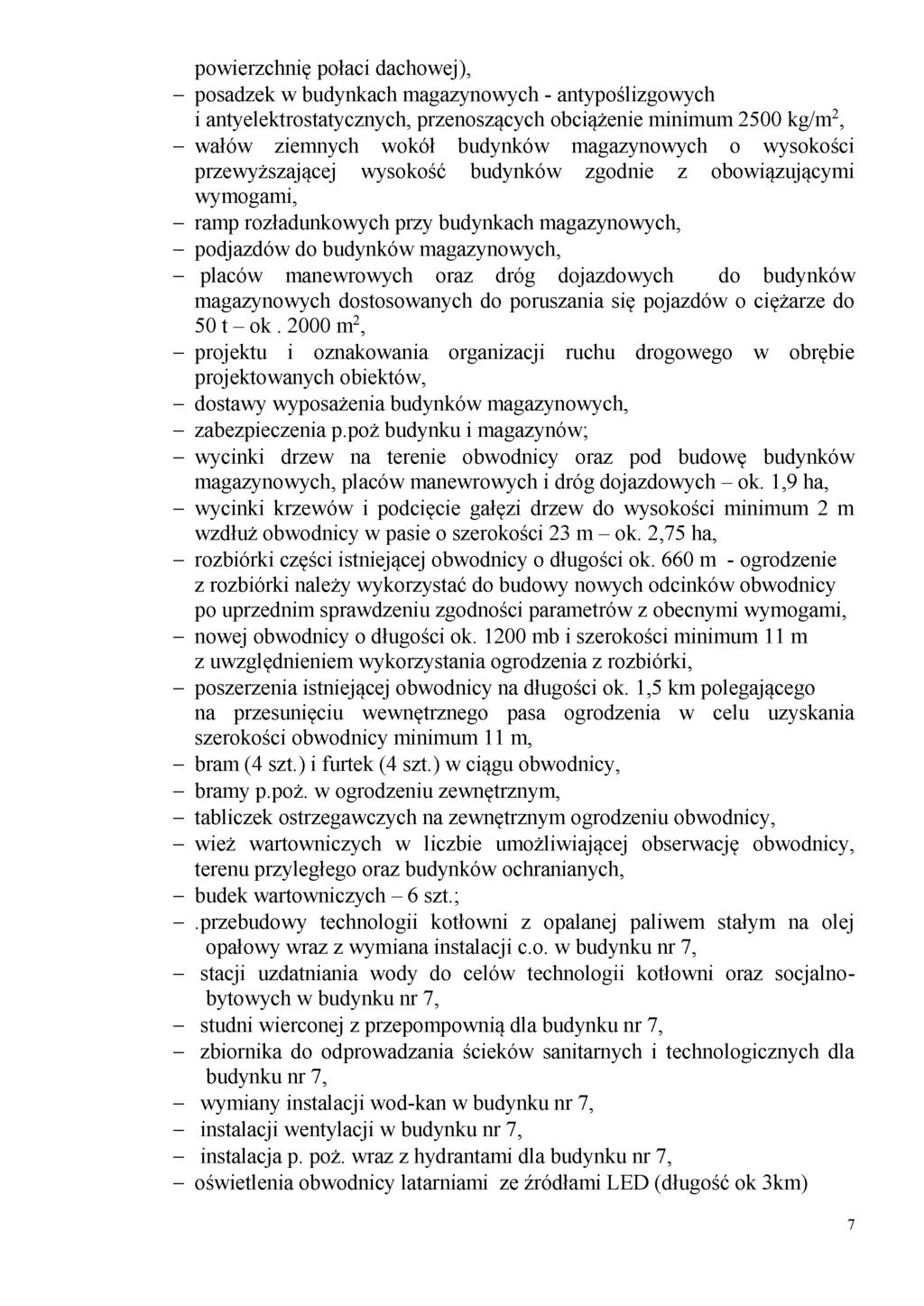 powierzchnię połaci dachowej), - posadzek w budynkach magazynowych - antypoślizgowych i antyelektrostatycznych, przenoszących obciążenie minimum 2500 kg/m2, - wałów ziemnych wokół budynków
