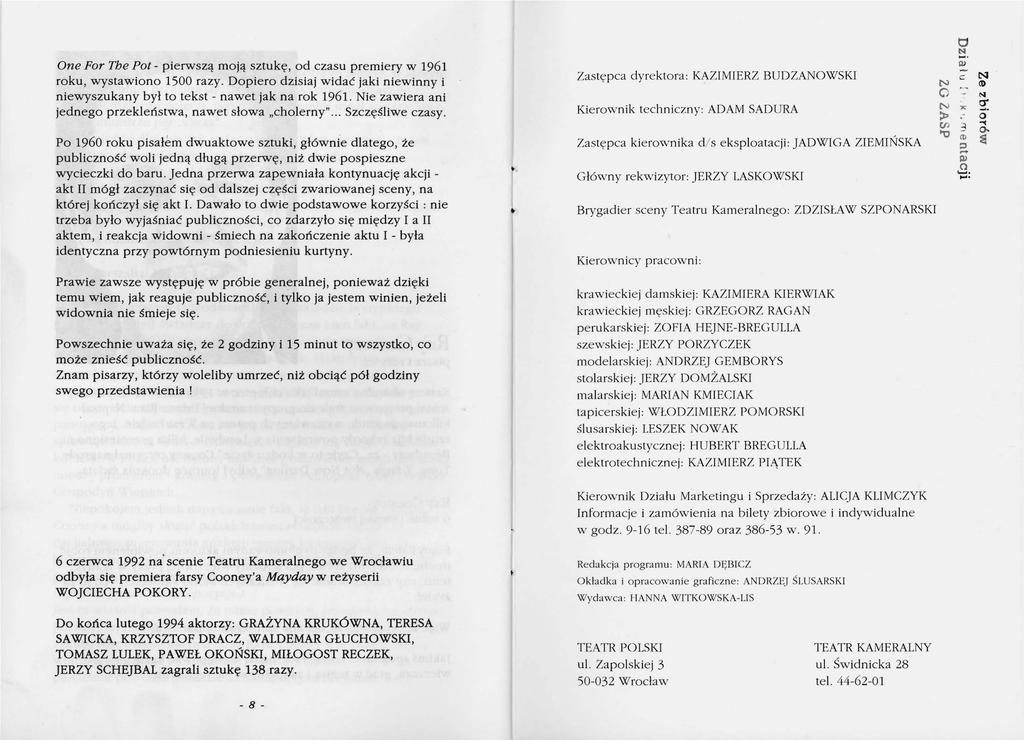 One For The Pot- pierwszą moją sztukę, od czasu premiery w 1961 roku, wystawiono 1500 razy. Dopiero dzisiaj widać jaki niewinny i niewyszukany był to tekst - nawet jak na rok 1961.